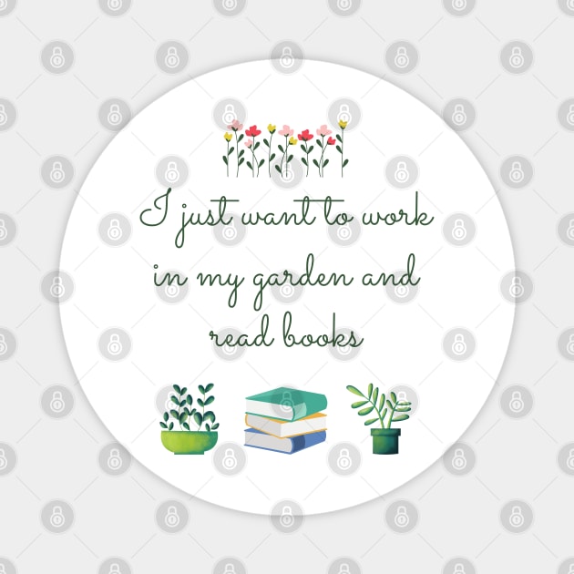 I just want to work in my garden and read books Magnet by Coffee Shelf